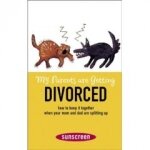 My Parents Are Getting Divorced: How to Keep It Together When Your Mom and Dad Are Splitting Up