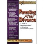 Parenting After Divorce: A Guide to Resolving Conflicts and Meeting Your Children's Needs